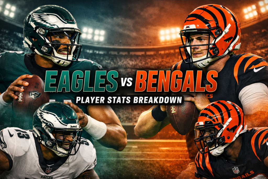Philadelphia Eagles vs Bengals Match Player Stats Analysis