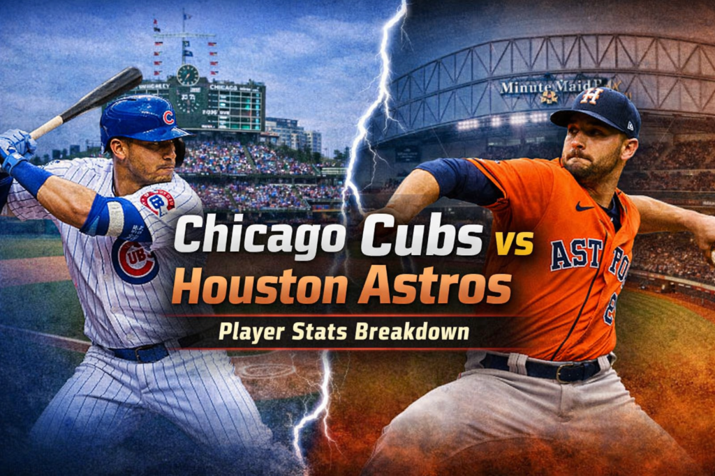 Chicago Cubs vs Houston Astros Match Player Stats Breakdown